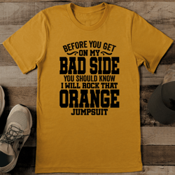 before you get on my bad side you should know tee