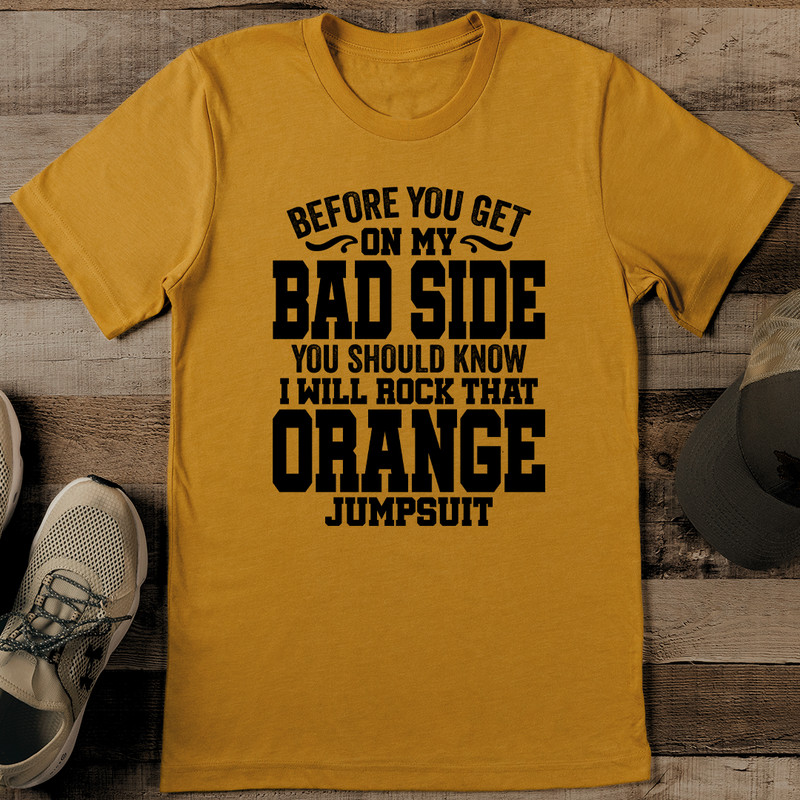 Before You Get On My Bad Side You Should Know Tee 0