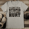 I Cant Fix Stupid But Its Gonna Hurt Tee 2
