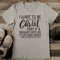 I Want To Be Full Of Christ That If Tee