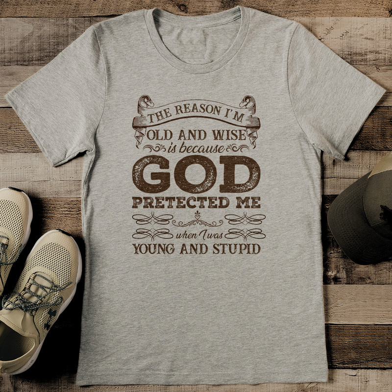 The Reason I Am Old And Wise Tee 2
