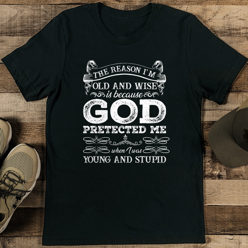 The Reason I Am Old And Wise Tee 0