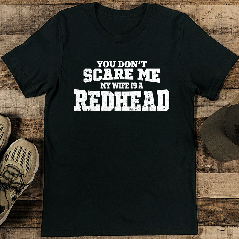 You Dont Scare Me Me Wife Is A Redhead Tee 2