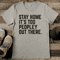 Stay Home Its Too Peopley Out There Tee 0