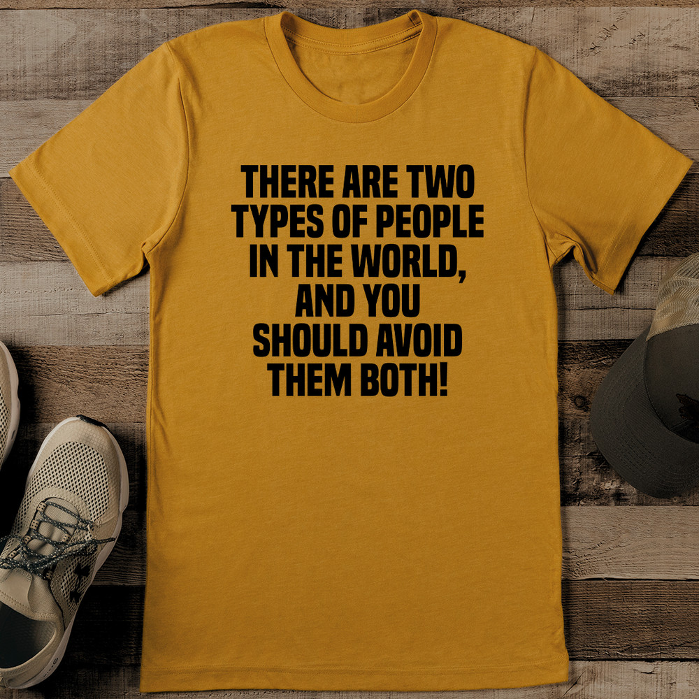 There Are Two Types Of People In The World Tee 0