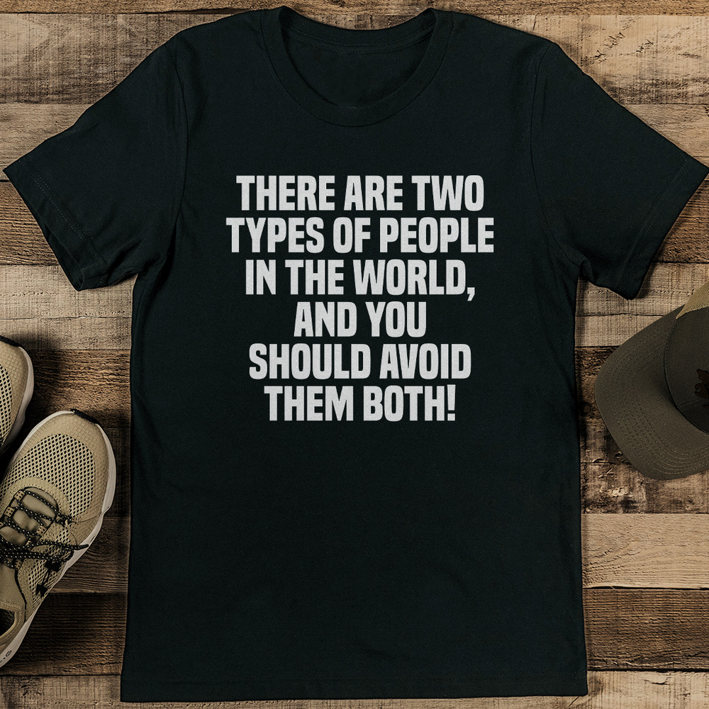 There Are Two Types Of People In The World Tee 1