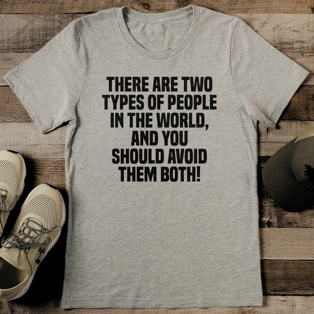 There Are Two Types Of People In The World Tee 2