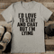 Id Love To Stay And Chat But Im Lying Tee 2