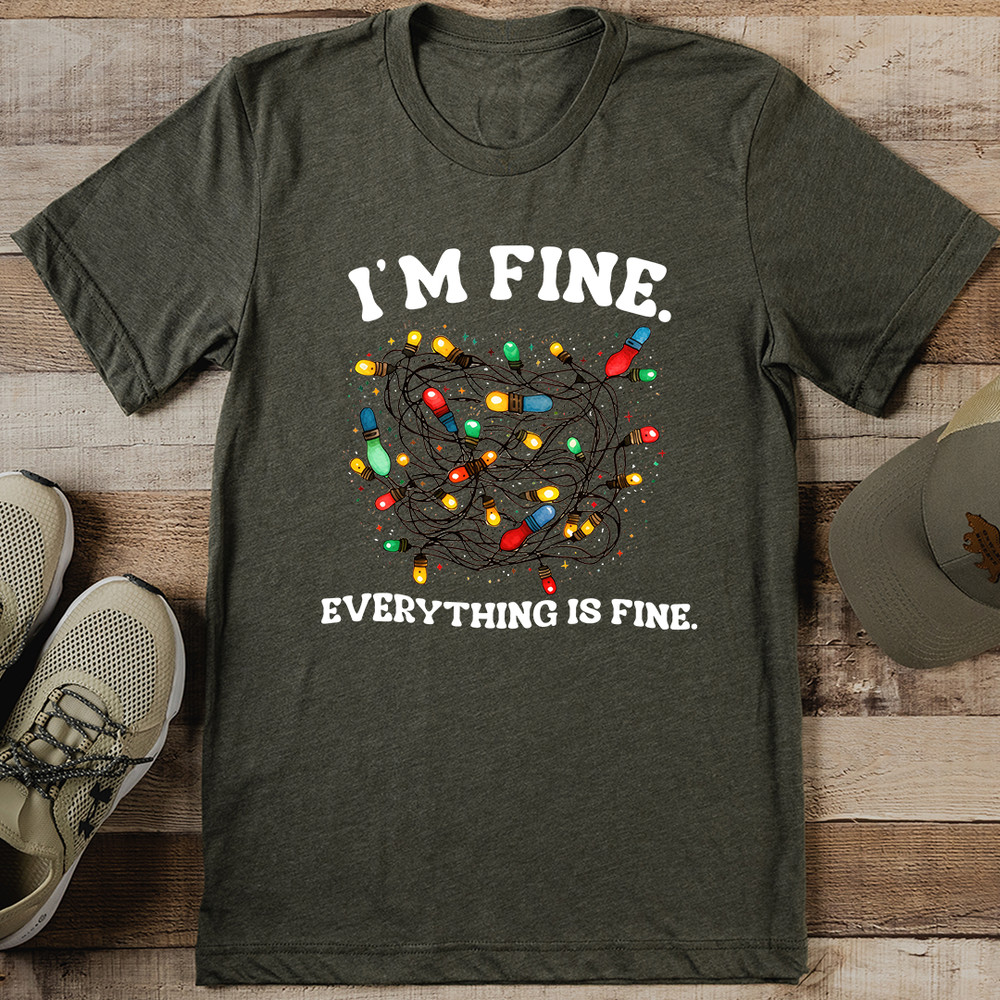 Im Fine Everything Is Fine Tee 0