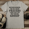 Remember Me In Your Prayers Like You Do In Your Gossip Tee Tee 1