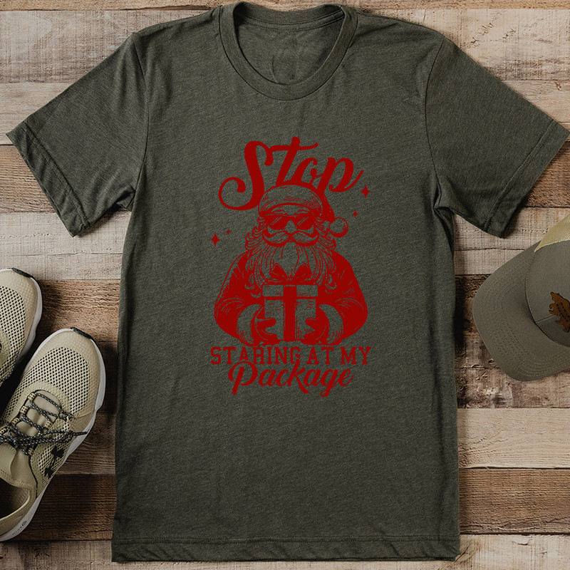 Stop Staring At My Package Tee 0