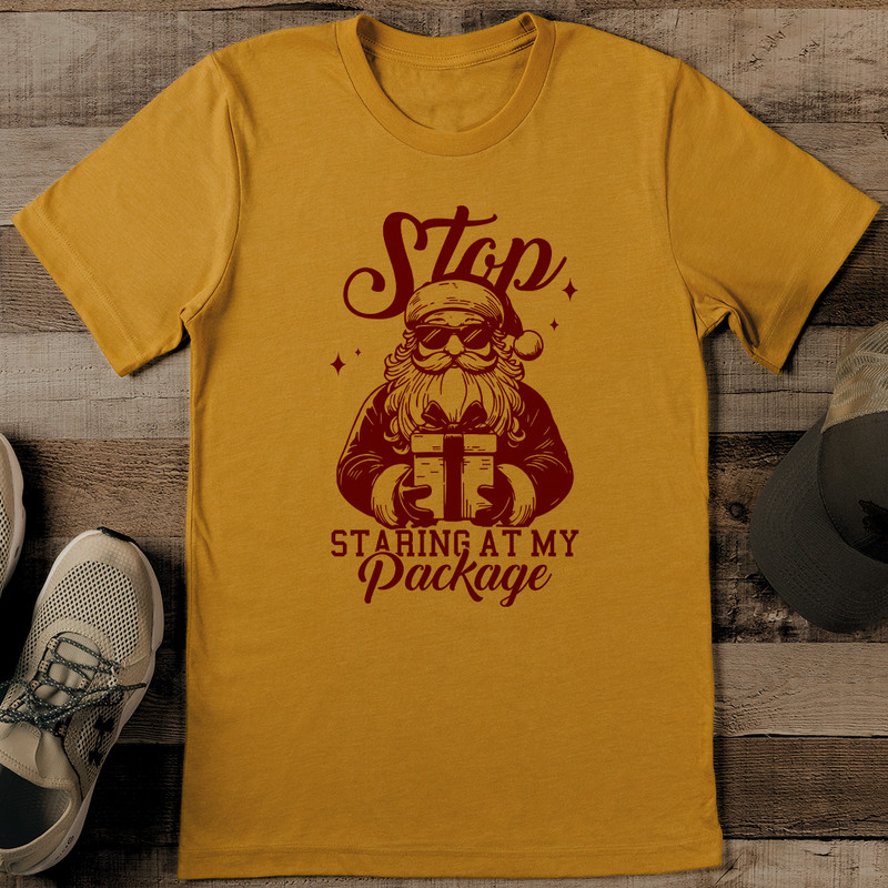 Stop Staring At My Package Tee 2