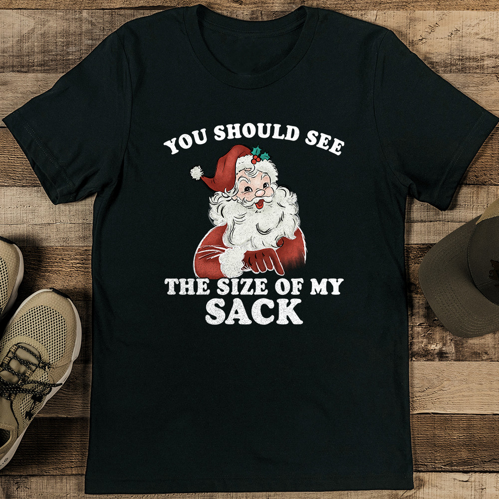 You Should See The Size Of My Sack Tee 1