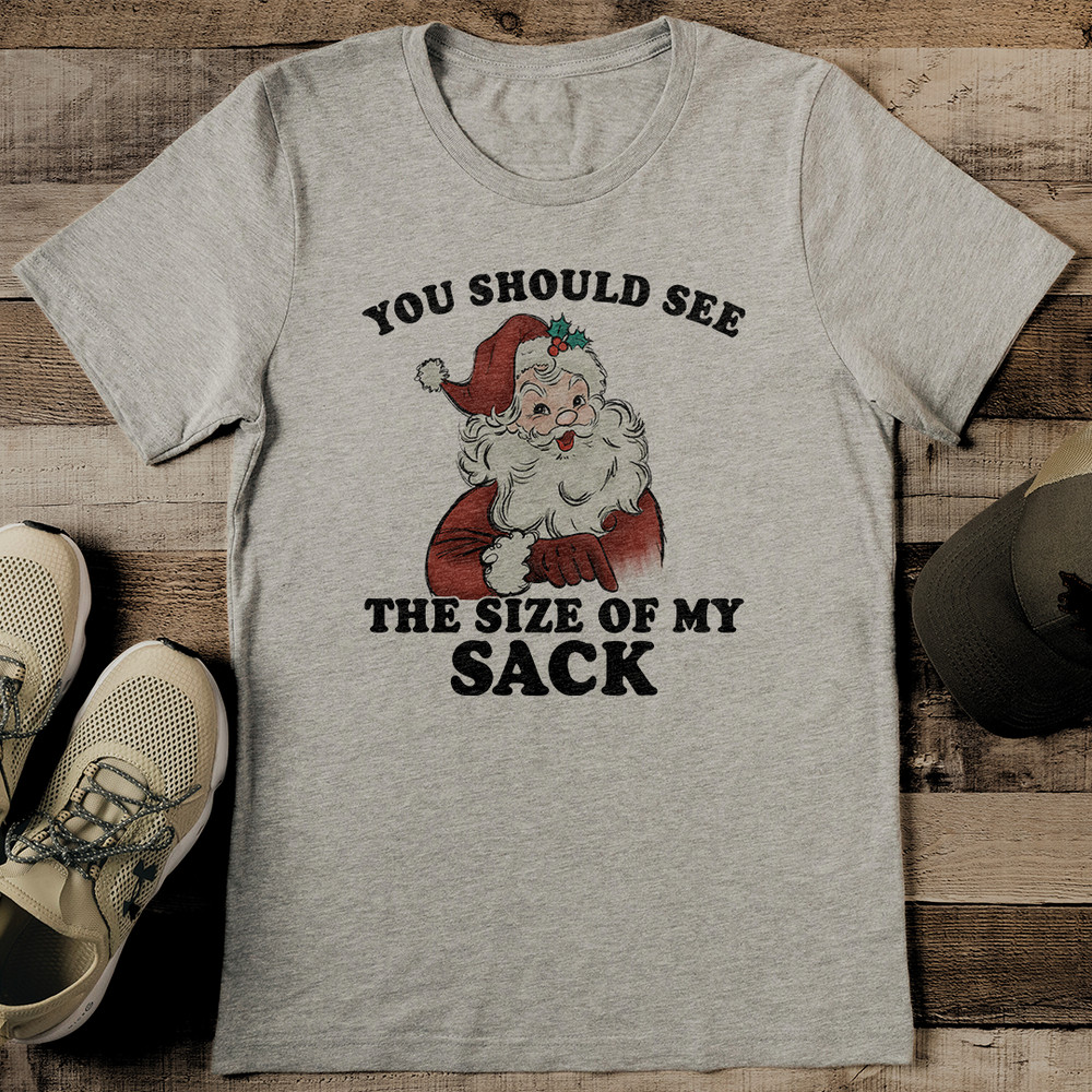 You Should See The Size Of My Sack Tee 2