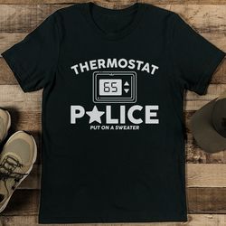 thermostat police put on a sweater tee