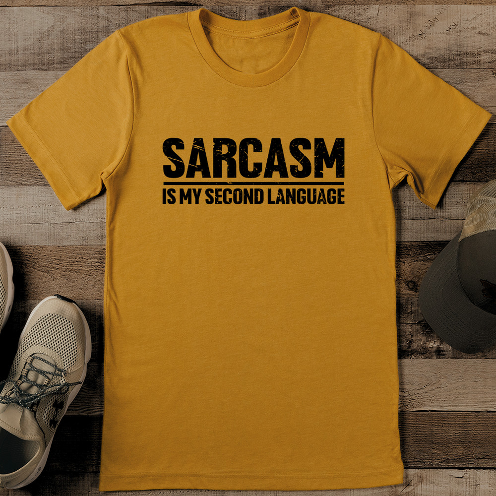 Sarcasm Is My Second Language Tee 1