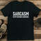 Sarcasm Is My Second Language Tee 0