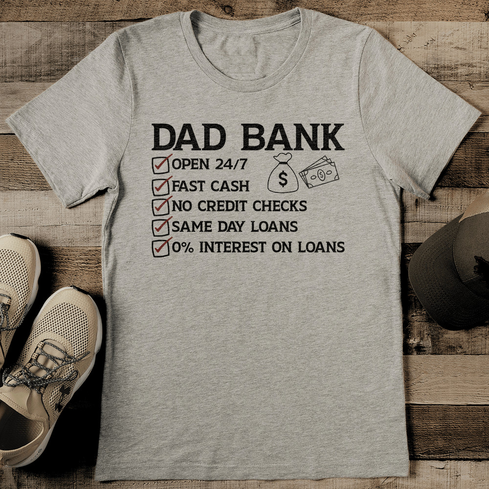Dad Bank Open 247 Fast Cash No Credit Checks Same Day Loans Tee 2
