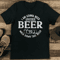 I Am Gonna Need Another Beer To Wash Down This Beer Tee 0