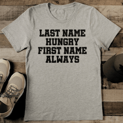 last name hungry first name always tee