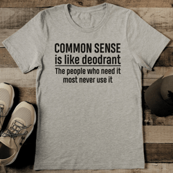 common sense is like deodrant tee