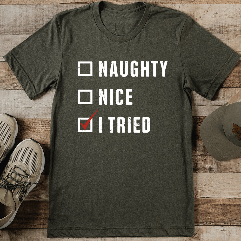 Naughty Nice I Tried Tee 0