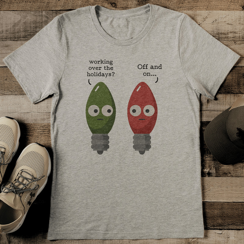 Working Over Holidays Off And On Tee 2