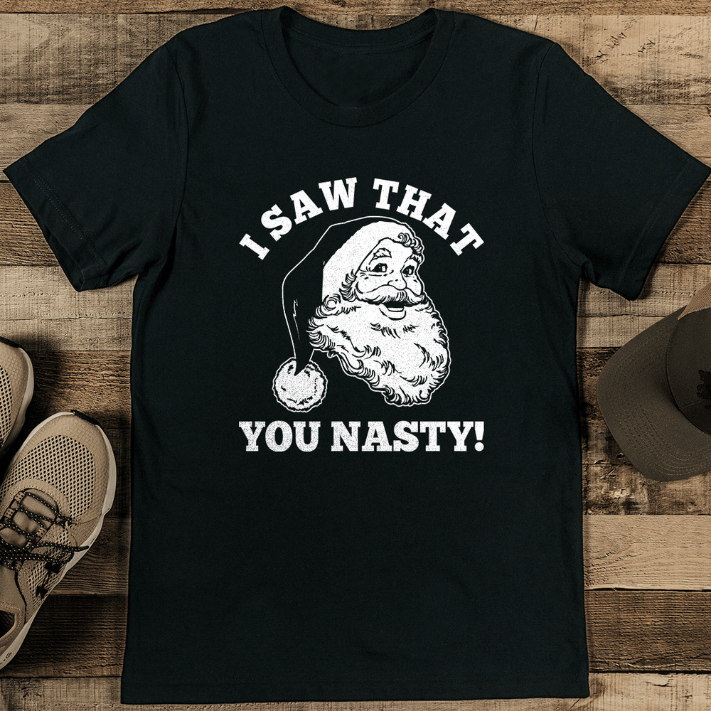 I Saw What You Nasty Tee 2