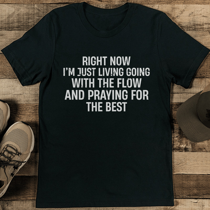 Right Now I'm Just Living Going With The Flow Tee