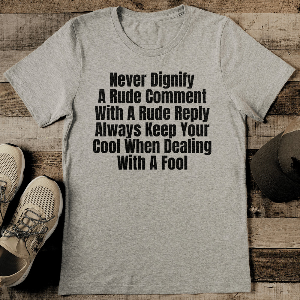 Never Dignify A Rude Comment With A Rude Reply Tee 2
