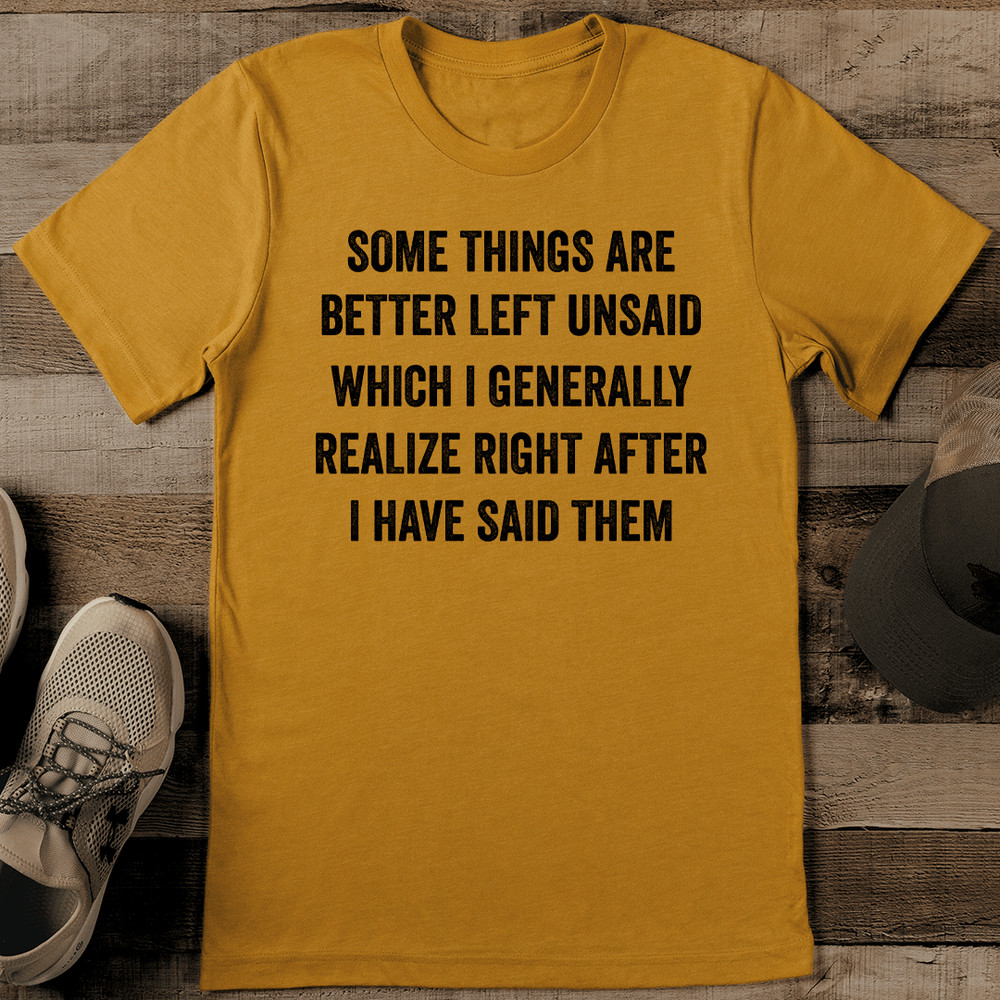 Some Things Are Better Left Unsaid Which Tee 1