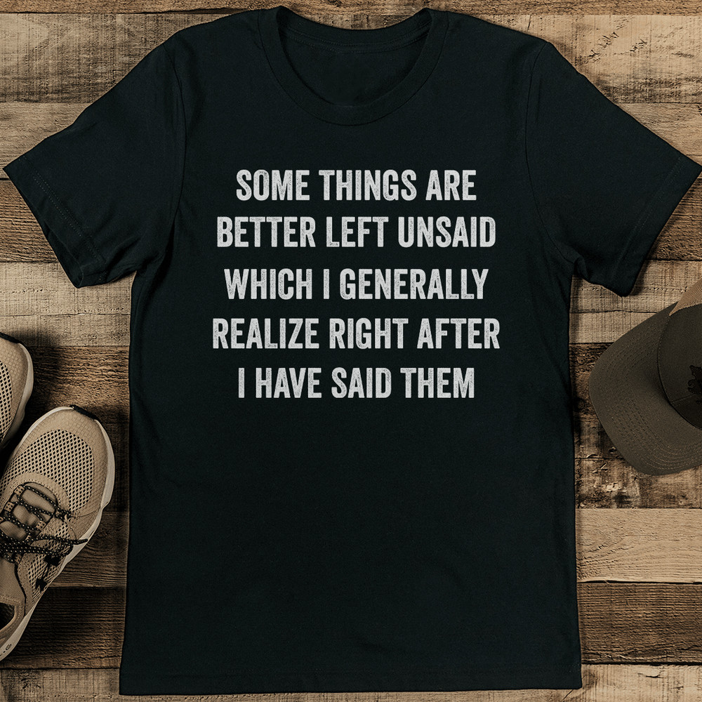 Some Things Are Better Left Unsaid Which Tee 2
