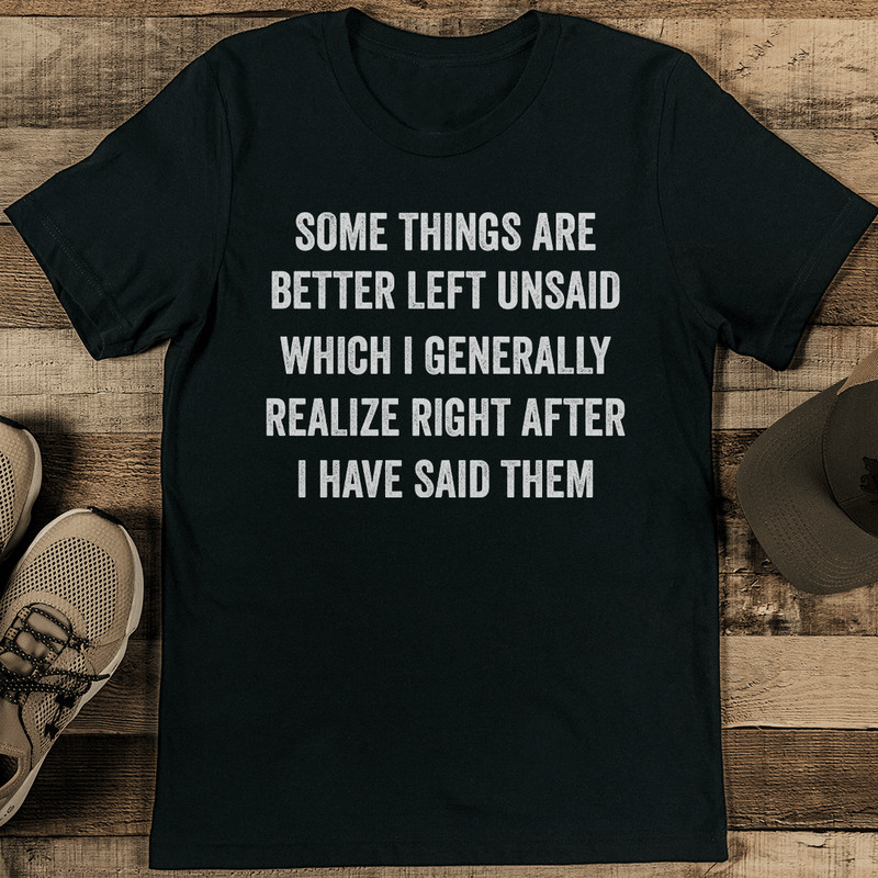 Some Things Are Better Left Unsaid Which Tee 2