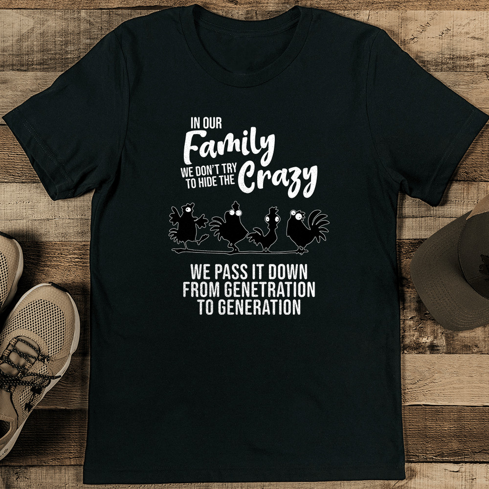 In Our Family We Dont Try To Hide Crazy Tee 1