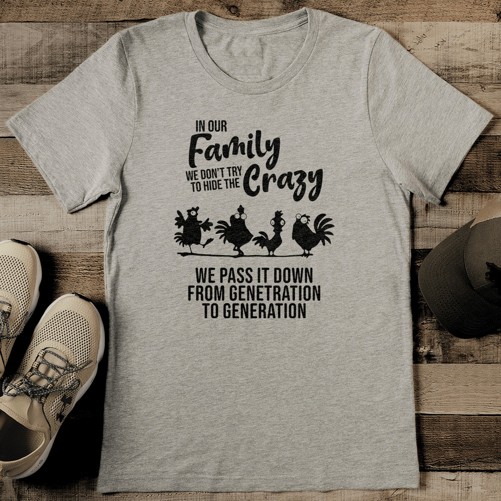 In Our Family We Dont Try To Hide Crazy Tee 2