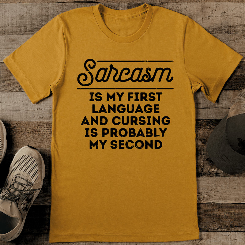 Sarcasm Is My First Language Tee 0