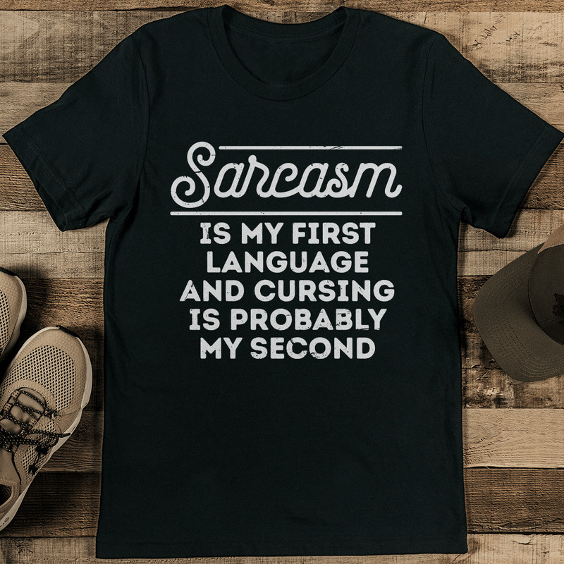 Sarcasm Is My First Language Tee 1