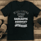Will I Stop Being Sarcastic Asshole Tee