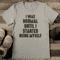 I Was Normal Until I Started Being Myself Tee 2