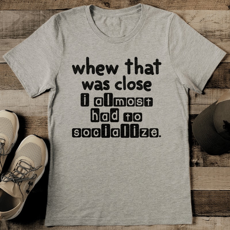 Whew That Was Close Tee 2