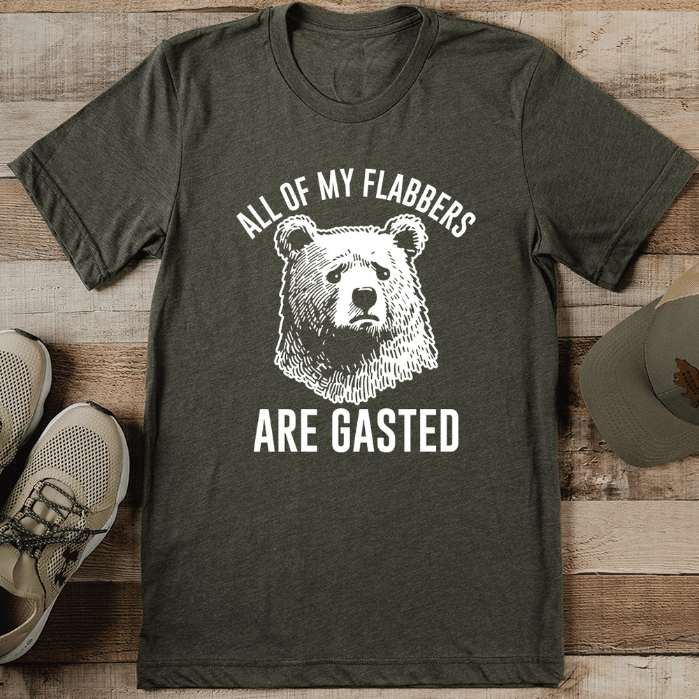 All Of My Flabbers Are Gasted Tee 0