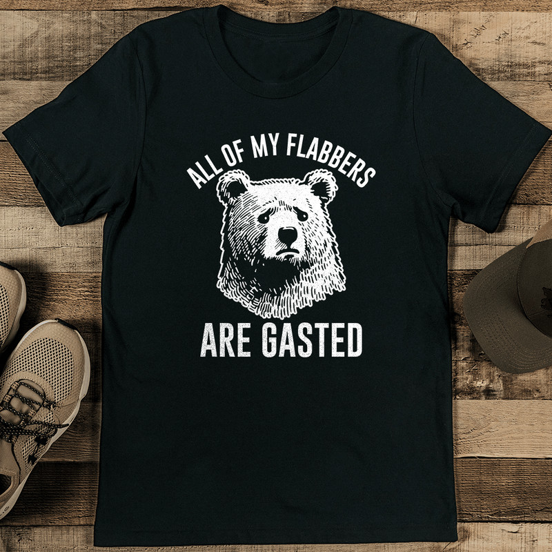 All Of My Flabbers Are Gasted Tee 1