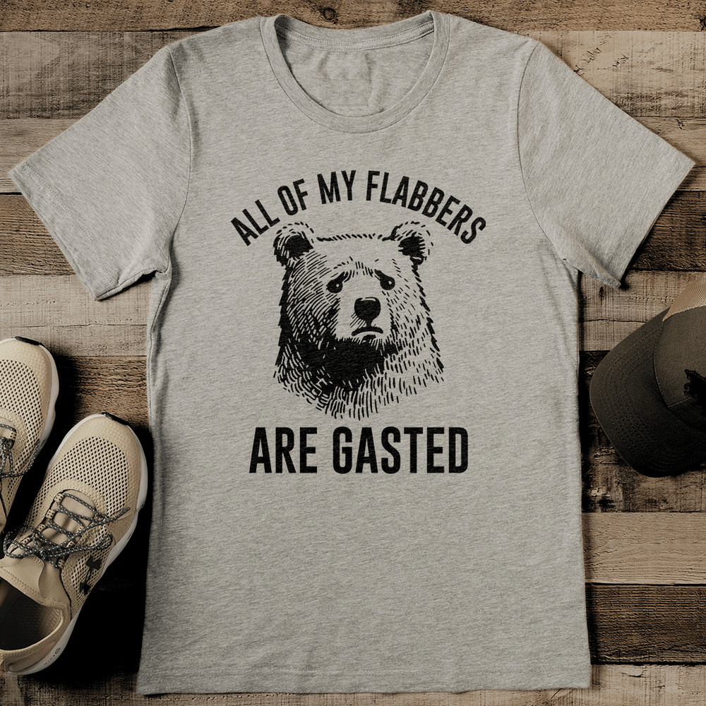 All Of My Flabbers Are Gasted Tee 2