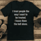 I Treat People The Way I Want To Be Treated Tee 0