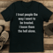 I Treat People The Way I Want To Be Treated Tee 0