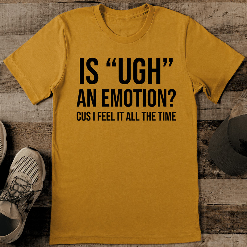 Is UDH An Emotion Cuss I Feel It All The Time Tee 0