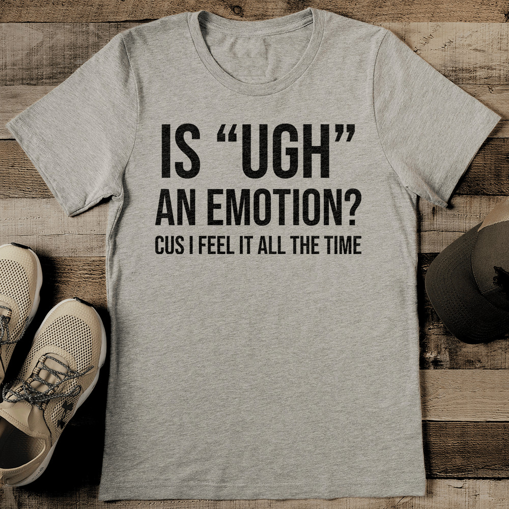 Is UDH An Emotion Cuss I Feel It All The Time Tee 2