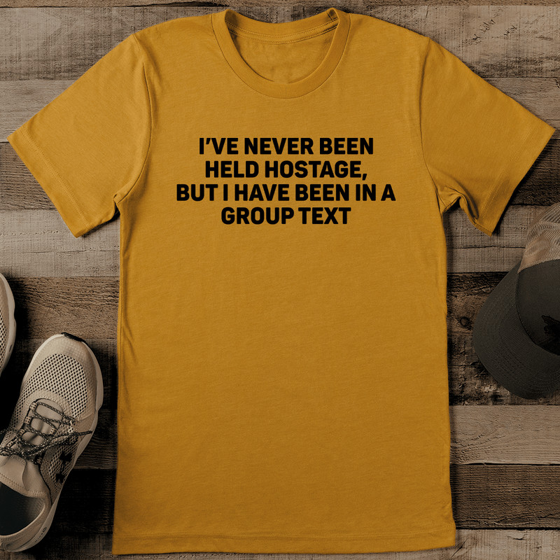Ive Never Been Held Hostage Tee 1