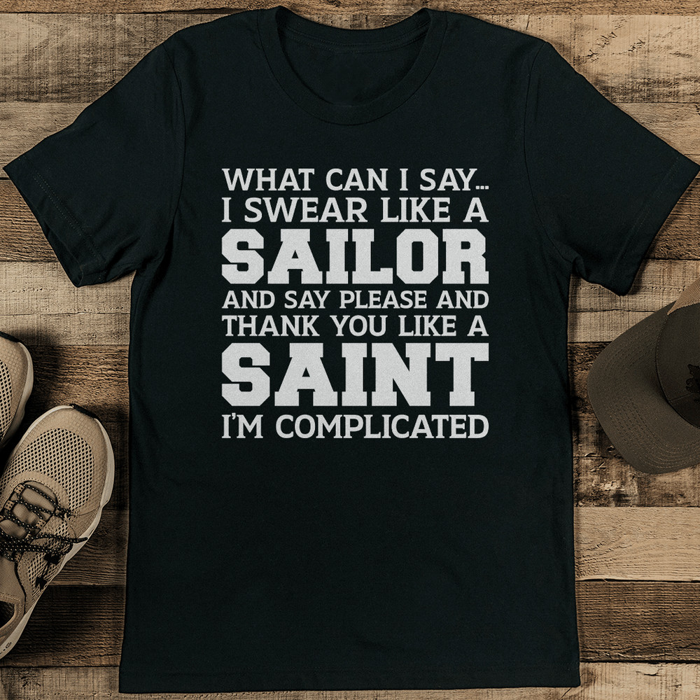 What Can I Say I Swear Like A Sailor Tee 2