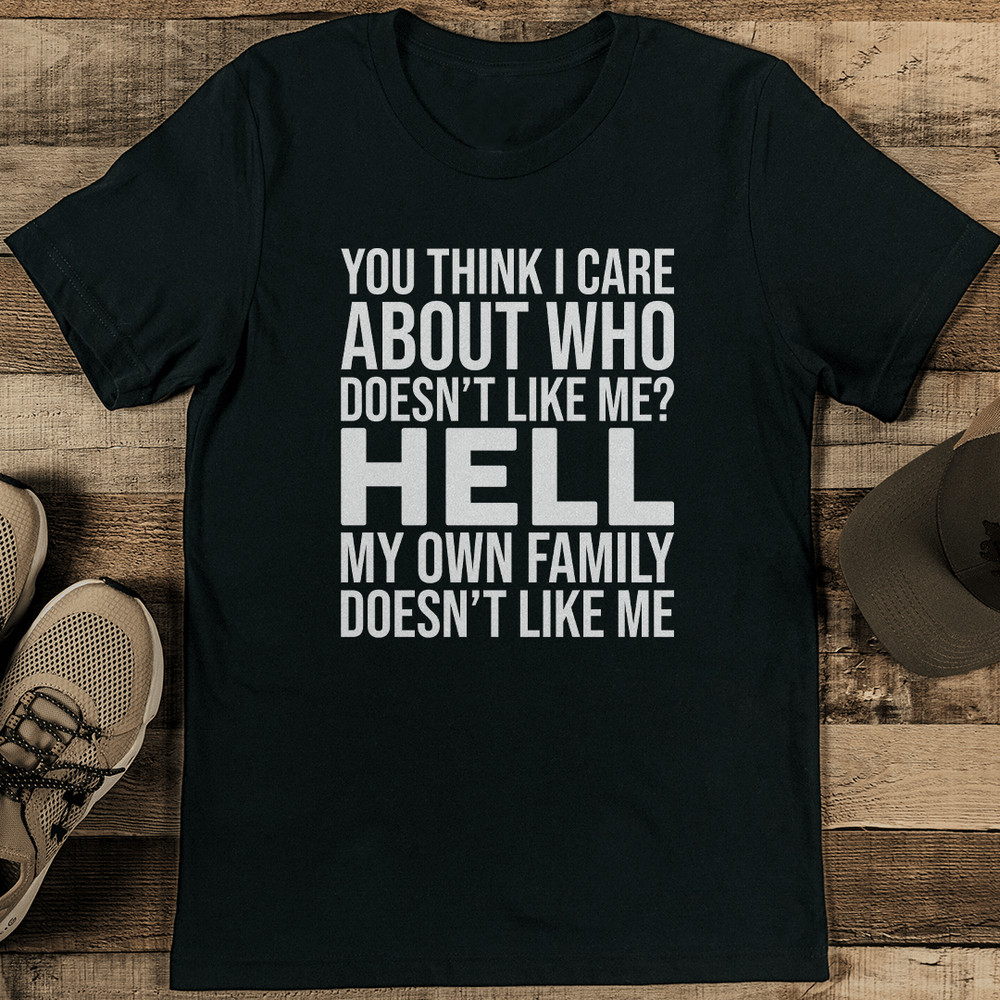 You Think I Care About Who Doesnt Like Me Hell Tee 2